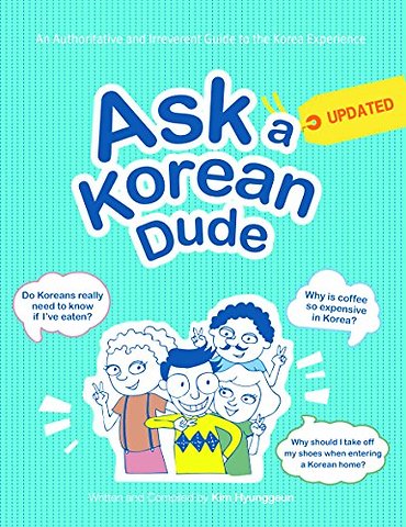 Ask a Korean Dude – An Authoritative and Irreverent Guide to the Korea Experience