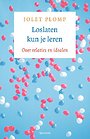 Loslaten kun je leren Loslaten kun je leren