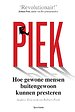 Piek - Hoe gewone mensen buitengewoon kunnen presteren Piek - Hoe gewone mensen buitengewoon kunnen presteren