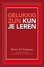 Gelukkig zijn kun je leren Gelukkig zijn kun je leren