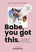 Babe, you got this. Babe, you got this.