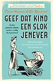 Geef dat kind een slok jenever Geef dat kind een slok jenever