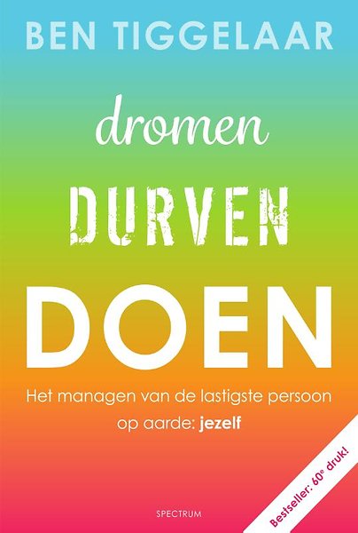 Dromen, Durven, Doen Door Ben Tiggelaar (Boek) - Managementboek.nl