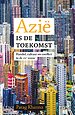 Azië is de toekomst Azië is de toekomst