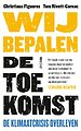 Wij bepalen de toekomst Wij bepalen de toekomst