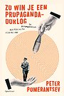 Zo win je een propagandaoorlog Zo win je een propagandaoorlog