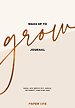 Wake up to grow Journal Wake up to grow Journal