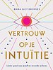 Vertrouw op je intuïtie