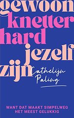 Gewoon knetterhard jezelf zijn