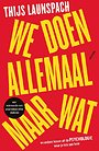 We doen allemaal maar wat We doen allemaal maar wat