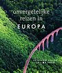 Onvergetelijke reizen in Europa
