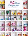 100 Micro-Amigurumi 100 Micro-Amigurumi
