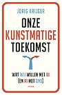 Onze kunstmatige toekomst Onze kunstmatige toekomst