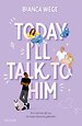 Today I'll Talk To Him