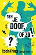 Ben je doof, of zo!?