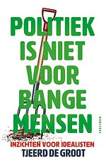 Politiek is niet voor bange mensen
