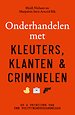 Onderhandelen met kleuters, klanten en criminelen