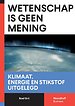 Wetenschap is geen mening Wetenschap is geen mening