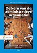 De kern van de administratieve organisatie De kern van de administratieve organisatie