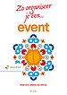 Zo organiseer je een event Zo organiseer je een event