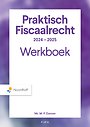 Praktisch Fiscaalrecht Editie 2024-2025 - Werkboek Praktisch Fiscaalrecht Editie 2024-2025 - Werkboek