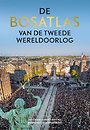 De Bosatlas van de Tweede Wereldoorlog De Bosatlas van de Tweede Wereldoorlog