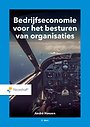 Bedrijfseconomie voor het besturen van organisaties Bedrijfseconomie voor het besturen van organisaties