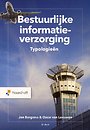 Bestuurlijke informatieverzorging Typologieën Bestuurlijke informatieverzorging Typologieën