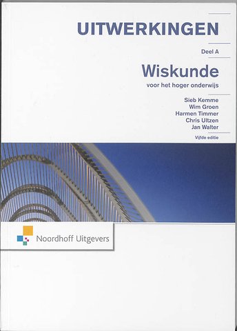 Wiskunde voor het hoger onderwijs - Uitwerkingen deel A
