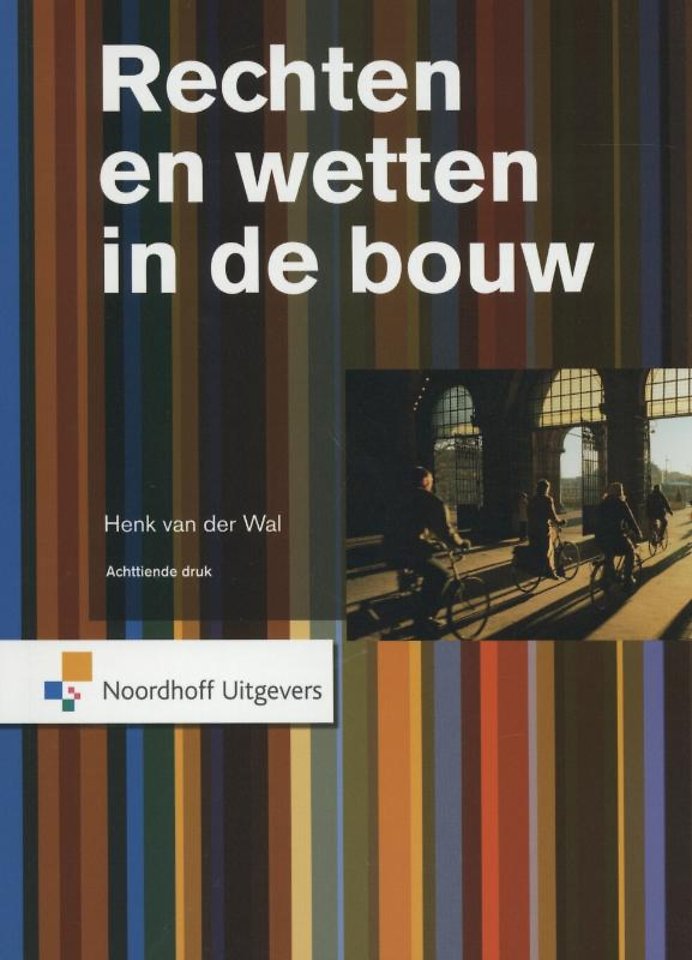 Rechten en wetten in de bouw Rechten en wetten in de bouw