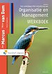 Een praktijkgerichte benadering van Organisatie en Management - Werkboek