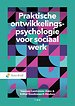 Praktische ontwikkelingspsychologie voor sociaal werk Praktische ontwikkelingspsychologie voor sociaal werk