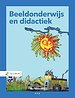 Beeldonderwijs en didactiek Beeldonderwijs en didactiek