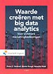 Waarde creëren met big data analytics Waarde creëren met big data analytics
