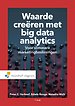 Waarde creëren met big data analytics Waarde creëren met big data analytics