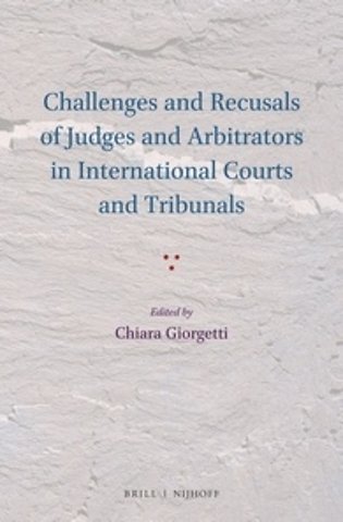 Challenges and recusals of judges and arbitrators in international courts and tribunals