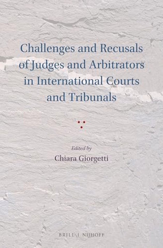Challenges and recusals of judges and arbitrators in international courts and tribunals