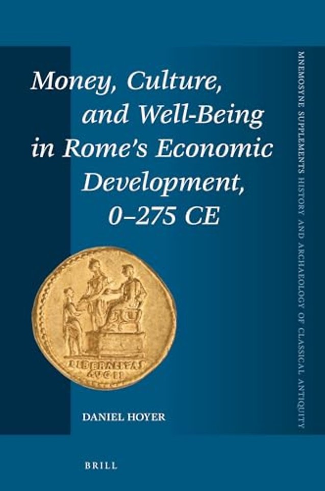 Money, Culture, and Well-Being in Rome's Economic Development, 0-275 CE