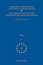 Yearbook of the European Convention on Human Rights / Annuaire de la convention européenne des droits de l'homme, Volume 67 (2024) (VOLUME I)