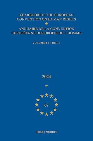 Yearbook of the European Convention on Human Rights / Annuaire de la convention européenne des droits de l'homme, Volume 67 (2024) (VOLUME I)