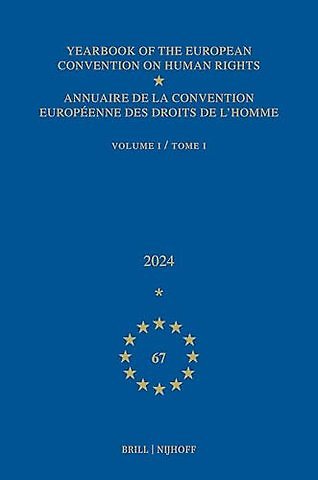 Yearbook of the European Convention on Human Rights / Annuaire de la convention européenne des droits de l'homme, Volume 67 (2024) (VOLUME I)
