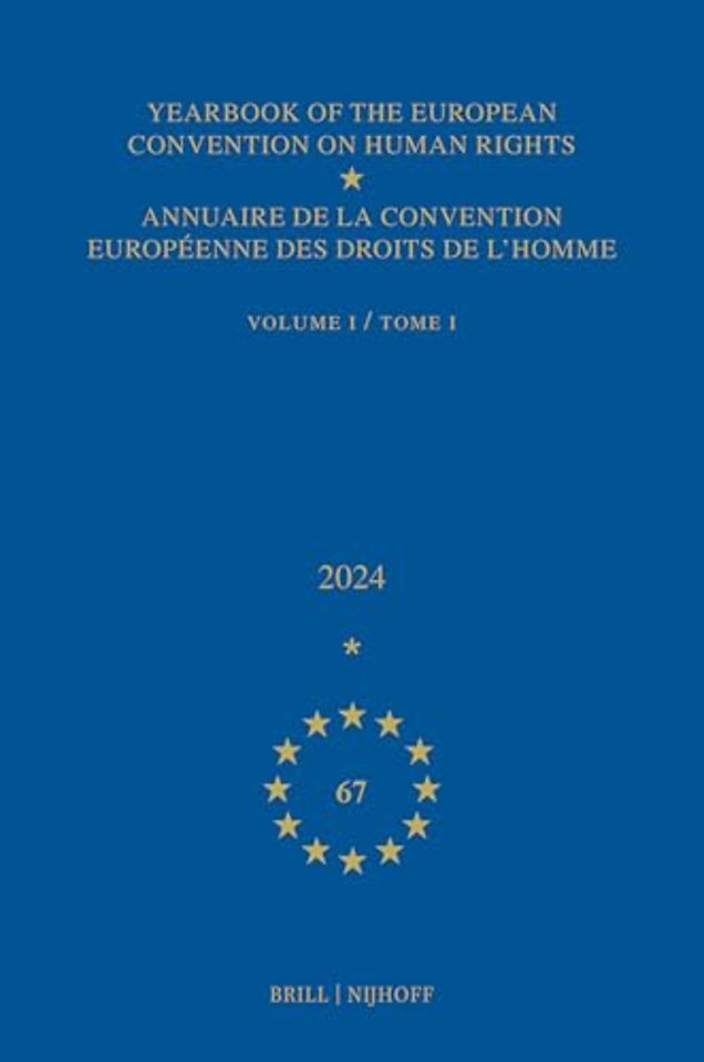 Yearbook of the European Convention on Human Rights / Annuaire de la convention européenne des droits de l'homme, Volume 67 (2024) (VOLUME I)