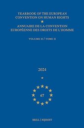 Yearbook of the European Convention on Human Rights / Annuaire de la convention européenne des droits de l'homme, Volume 67 (2024) (VOLUME II)