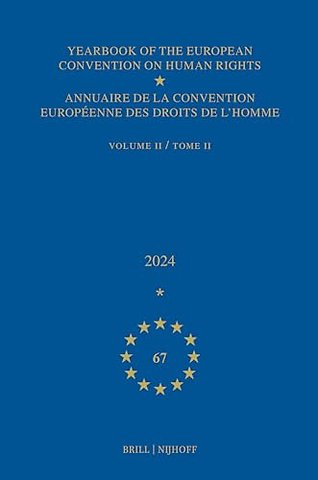 Yearbook of the European Convention on Human Rights / Annuaire de la convention européenne des droits de l'homme, Volume 67 (2024) (VOLUME II)