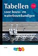 Tabellen voor bouw- en waterbouwkundigen Tabellen voor bouw- en waterbouwkundigen