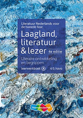Laagland, literatuur & lezer 4/5 havo Leerwerkboek A