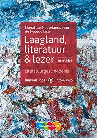 Laagland, literatuur & lezer 4/5/6 vwo Leerwerkboek B