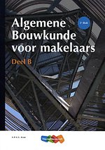 Algemene Bouwkunde voor Makelaars deel B Algemene Bouwkunde voor Makelaars deel B