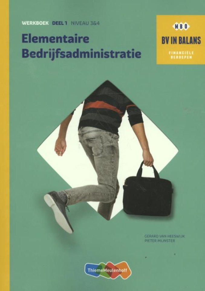 Elementaire bedrijfsadministratie deel 1 Werkboek Elementaire bedrijfsadministratie deel 1 Werkboek