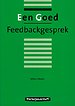 Een goed feedbackgesprek Een goed feedbackgesprek